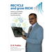 Recycle and Grow Rich!: How to set up a profitable and scalable e-waste recycling business