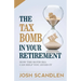 The Tax Bomb In Your Retirement Accounts: And How The Roth Can Help You Avoid It