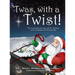 'Twas, with a Twist!: The Continuing Journey with St. Nicholas as He Celebrates His Favorite Gift