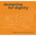Designing for Dignity: Elements of Practice