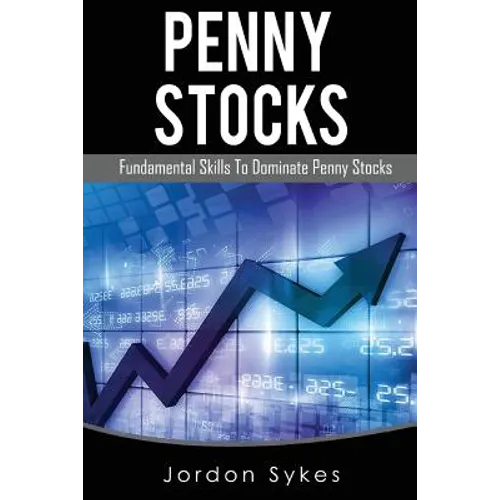 Penny Stocks: Fundamental Skills To Dominate Penny Stocks