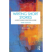 Writing Short Stories: A Routledge Writer's Guide