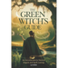 The Green Witch's Guide: An Introduction to Green Magick and Spellcasting A Comprehensive Step By Step Guide Witchcraft for Beginners