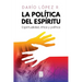 La Política del Espíritu: Espiritualidad, ética y política
