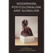 Modernism, Postcolonialism, and Globalism: Anglophone Literature, 1950 to the Present