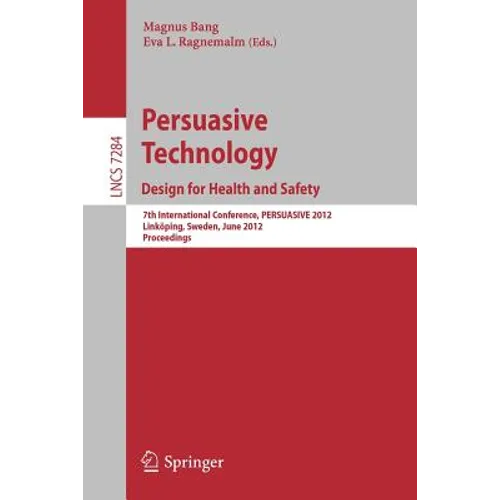 Persuasive Technology: Design for Health and Safety: 7th International Conference on Persuasive Technology, Persuasive 2012, Linköping, Sweden, June 6