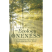 The Ecology of Oneness: A Preparation and Guide to Awakening in a Free World