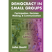 Democracy in Small Groups, 2nd edition: Participation, decision making, and communication