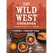 The Wild West Cookbook: Cowboy Comfort Food