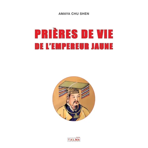 Prieres de vie de l'Empereur Jaune