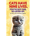 Cats Have Nine Lives, You've Got One, So Listen Up!: Act like a Cat, Live like a Legend