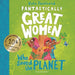 Fantastically Great Women Who Saved the Planet: Discover 13 True Stories of Visionary Women Who Fought to Protect Our Planet - 10 Year Anniversary Edi
