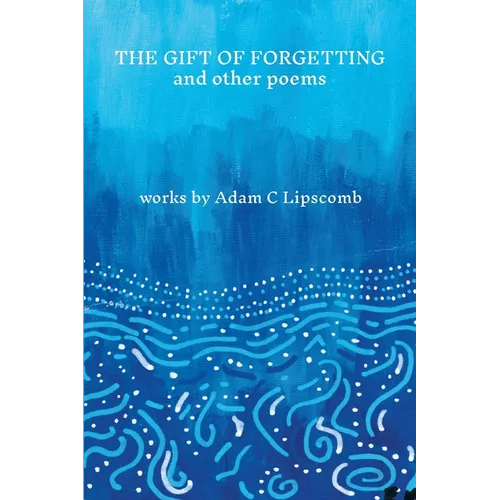 The Gift of Forgetting and Other Poems