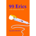 99 Erics: a Kat Cataclysm faux novel