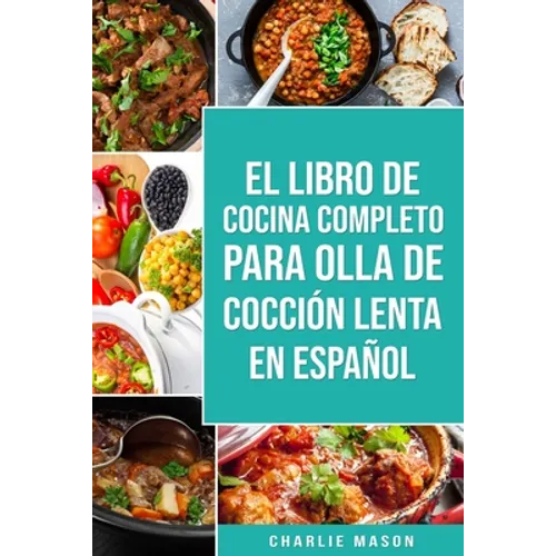 El Libro De Cocina Completo Para Olla de Cocción Lenta En Español