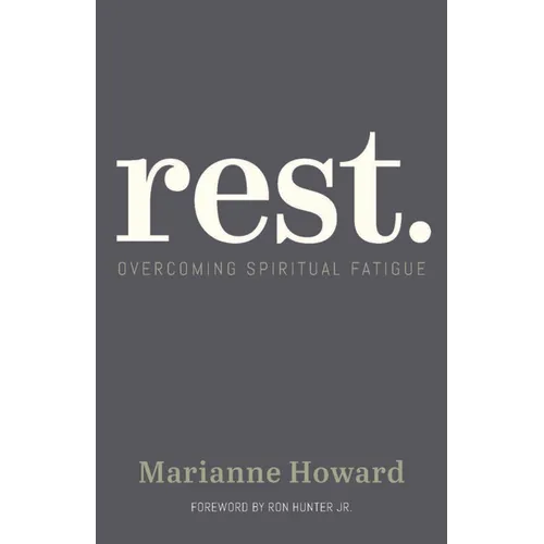Rest.: Overcoming Spiritual Fatigue