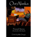 Our Alaska: Personal Stories about Living in the North