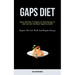 Gaps Diet: Quick And Easy To Prepare At Home Recipes To Heal Your Gut And Boost Digestive Health (Repair The Gut Wall And Regain Energy)