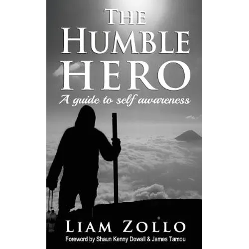 The Humble Hero: A modern day guide to self awareness