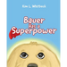 Bauer Has a Superpower