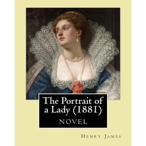 The Portrait of a Lady (1881) by: Henry James