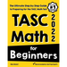 TASC Math for Beginners: The Ultimate Step by Step Guide to Preparing for the TASC Math Test