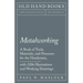 Metalworking - A Book of Tools, Materials, and Processes for the Handyman, with 2,206 Illustrations and Working Drawings
