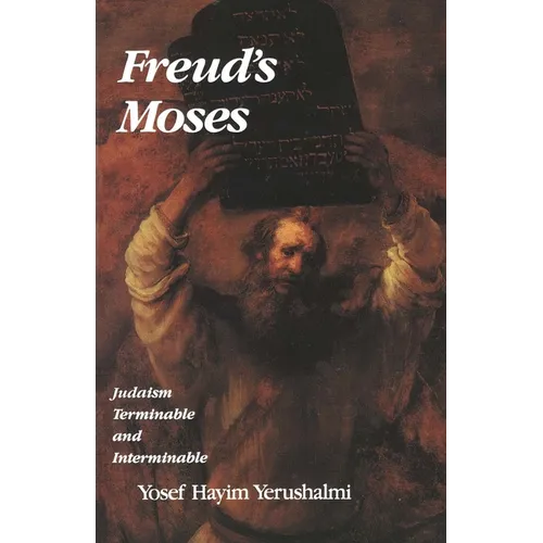 Freud's Moses: Judaism Terminable and Interminable