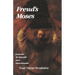 Freud's Moses: Judaism Terminable and Interminable