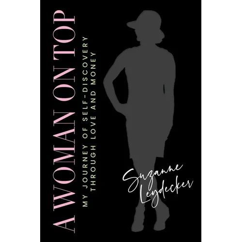 A Woman on Top: My Journey of Self-Discovery Through Love and Money