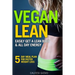 Vegan Lean: Easily Get a Lean Body & All Day Energy + 5 Day Meal Plan for Faster Weight Loss Results