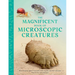 The Magnificent Book of Microscopic Creatures