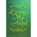 Loving My Angel: A Medical Miracle That Brought Love
