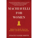 Machiavelli for Women: Defend Your Worth, Grow Your Ambition, and Win the Workplace