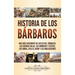 Historia de los Bárbaros: Una guía fascinante de los celtas, vándalos, las guerras galas, los sármatas y escitas, los godos, Atila el Huno y los anglo