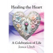 Healing the Heart: A Celebration of Life