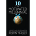 10 Essentials for the Motivated Millennial: A Guide to High Performance for New Grads and Career Starters