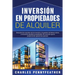 Inversión en propiedades de alquiler: Descubra los secretos de la inversión y la gestión de bienes raíces, y encuentre aquellas propiedades de inversi