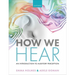 How We Hear: An Introduction to Auditory Perception