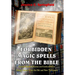 Forbidden Magic Spells From The Bible: Ancient Spells, Charms and Enchantments Using Verses From The Old and New Testament