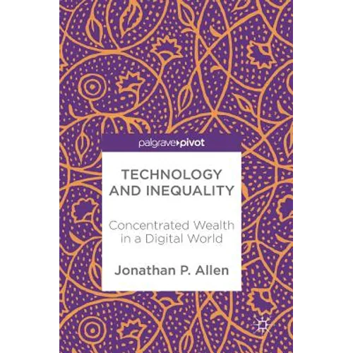 Technology and Inequality: Concentrated Wealth in a Digital World