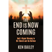 The End is Now Coming: God's Urgent Warning to His Church and the Nations