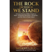 The Rock On Which We Stand: A Comprehensive Biblical Guide to Faith, Navigating Deception, Tribulation, and the Truth of God's Word