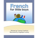 French for Little Boys: A beginning French workbook for little boys