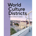 World Culture Districts: Spaces of the 21st Century