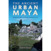 The Ancient Urban Maya: Neighborhoods, Inequality, and Built Form