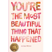 You're the Most Beautiful Thing that Happened