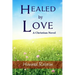 Healed by Love: A Christian Novel