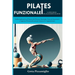 Pilates Funzionale: la Rivoluzione dell'Allenamento Olistico: Guida esplorativa al Futuro del Fitness: Strategie, Esercizi Innovativi e Ap