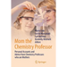 Mom the Chemistry Professor: Personal Accounts and Advice from Chemistry Professors Who Are Mothers